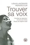 Trouver sa voix : Contrôler sa respiration, enrichir son timbre, élargir son registre vocal vignette
