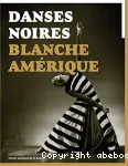 Danses noires / Blanche Amérique vignette