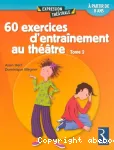60 exercices d'entraînement au théâtre : Tome 2 vignette