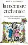 La mémoire enchantée : pratique de la chanson enfantine de 1850 à nos jours vignette