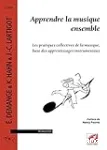 Apprendre la musique ensemble : Les pratiques collectives de la musique, base des apprentissages instrumentaux vignette
