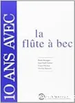 10 ans avec la flûte à bec : catalogue raisonné vignette