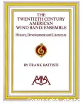 The Twentieth Century American Wind Band / Ensemble : History, development and literature vignette