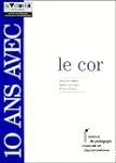 10 ans avec le cor : catalogue raisonné proposé par Jacques Adnet, Daniel Bourgue, Pascal Proust vignette