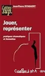 Jouer, représenter : pratiques dramatiques et formation vignette