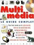 Multimédia : Le guide complet pour tout savoir sur le cybermonde, Internet, le World Wide Web, le Digital Vidéo Disc, les CD-Roms, la réalité virtuelle, les jeux et les autoroutes de l'information. vignette