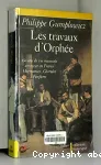 Les travaux d'Orphée : 150 ans de vie musicale amateur en France. Harmonies-Chorales-Fanfares. vignette