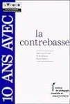 10 ans avec la contrebasse : catalogue raisonné proposé par Jean-Loup Dehant, Michel Dutriez, Pierre Hellouin vignette