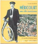 Héricourt : Une ville musicienne : 150 ans d'histoire locale vignette