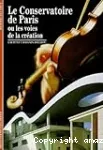 Le conservatoire de Paris ou les voies de la création vignette