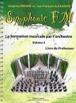 Symphonic FM : La formation musicale par l'orchestre : Volume 4 : livre du professeur vignette