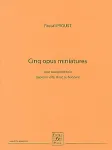 Cinq opus miniatures : pour saxophone solo (soprano, alto, ténor, ou baryton) vignette