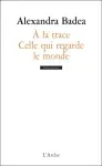 À la trace ; [suivi de] Celle qui regarde le monde
